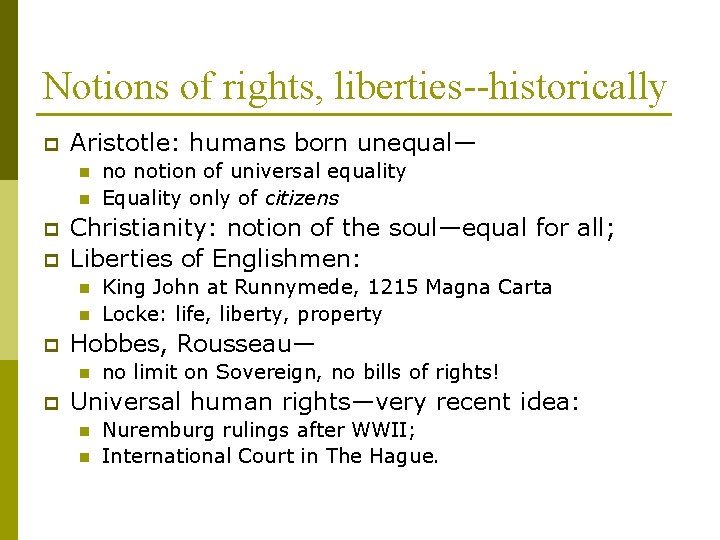 Notions of rights, liberties--historically p Aristotle: humans born unequal— n n p p Christianity: