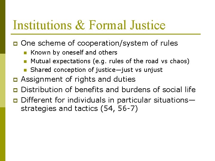 Institutions & Formal Justice p One scheme of cooperation/system of rules n n n