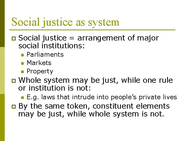 Social justice as system p Social justice = arrangement of major social institutions: n