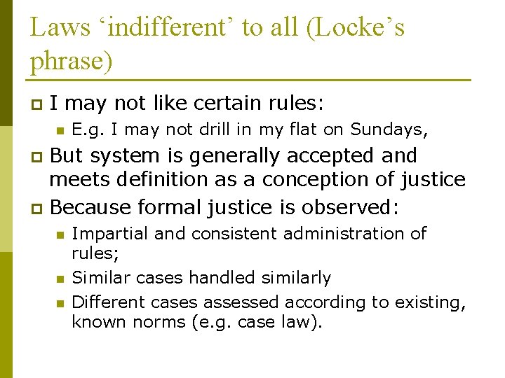 Laws ‘indifferent’ to all (Locke’s phrase) p I may not like certain rules: n