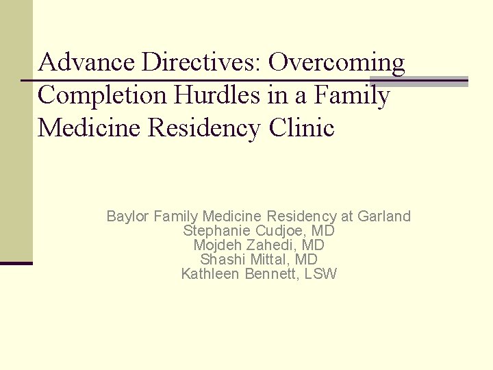 Advance Directives: Overcoming Completion Hurdles in a Family Medicine Residency Clinic Baylor Family Medicine