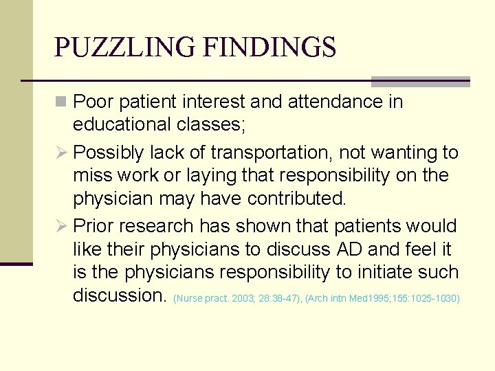 PUZZLING FINDINGS n Poor patient interest and attendance in educational classes; Ø Possibly lack