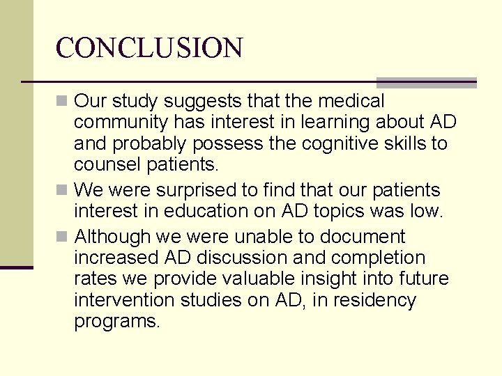 CONCLUSION n Our study suggests that the medical community has interest in learning about