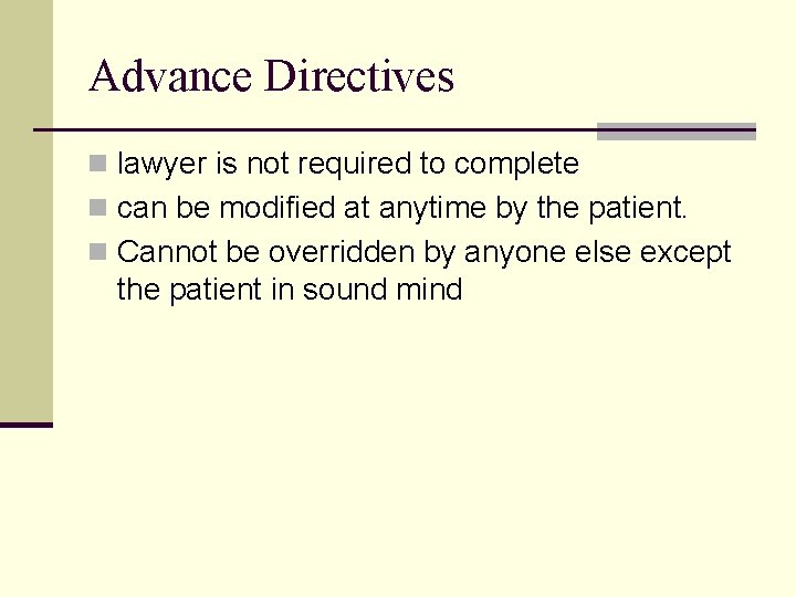 Advance Directives n lawyer is not required to complete n can be modified at