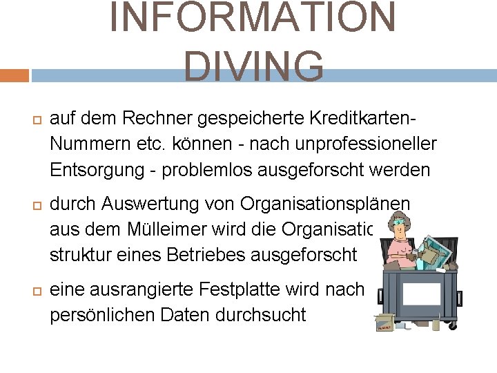 INFORMATION DIVING auf dem Rechner gespeicherte Kreditkarten. Nummern etc. können - nach unprofessioneller Entsorgung