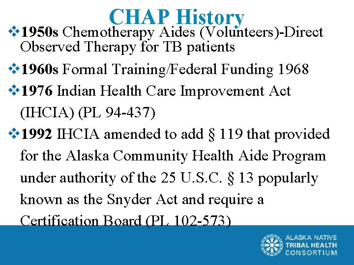 CHAP History v 1950 s Chemotherapy Aides (Volunteers)-Direct Observed Therapy for TB patients v