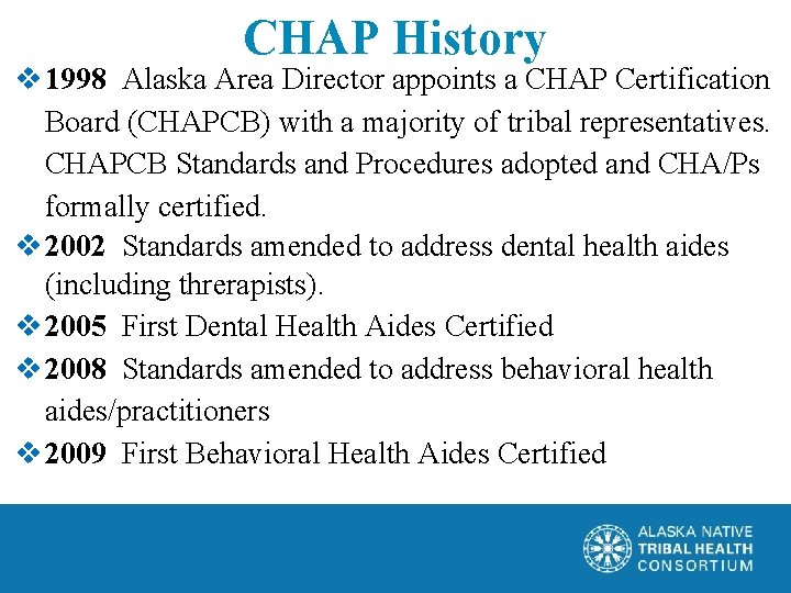 CHAP History v 1998 Alaska Area Director appoints a CHAP Certification Board (CHAPCB) with