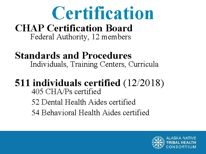 Certification CHAP Certification Board Federal Authority, 12 members Standards and Procedures Individuals, Training Centers,