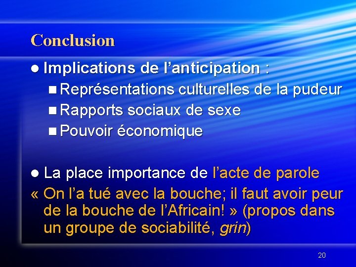 Conclusion l Implications de l’anticipation : n Représentations culturelles de la pudeur n Rapports