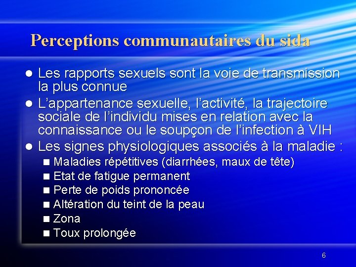 Perceptions communautaires du sida Les rapports sexuels sont la voie de transmission la plus