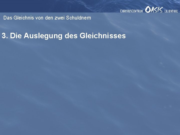 Das Gleichnis von den zwei Schuldnern 3. Die Auslegung des Gleichnisses 