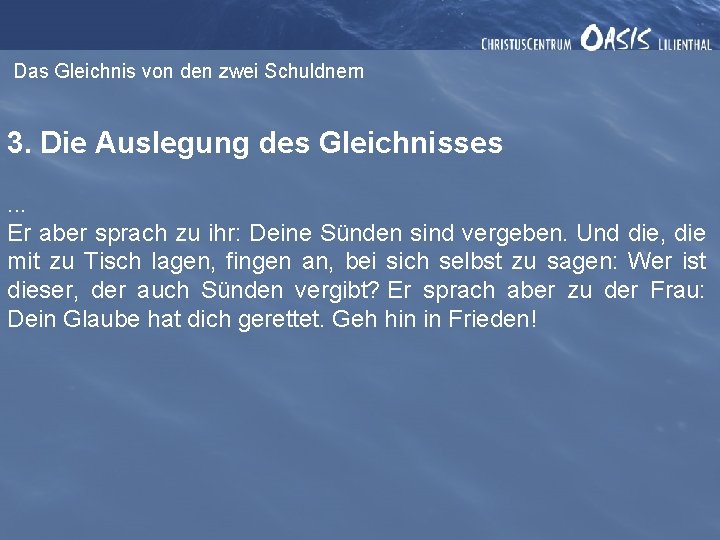 Das Gleichnis von den zwei Schuldnern 3. Die Auslegung des Gleichnisses. . . Er Das Gleichnis von den zwei Schuldnern 3. Die Auslegung des Gleichnisses. . . Er