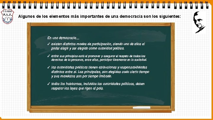 Algunos de los elementos más importantes de una democracia son los siguientes: 