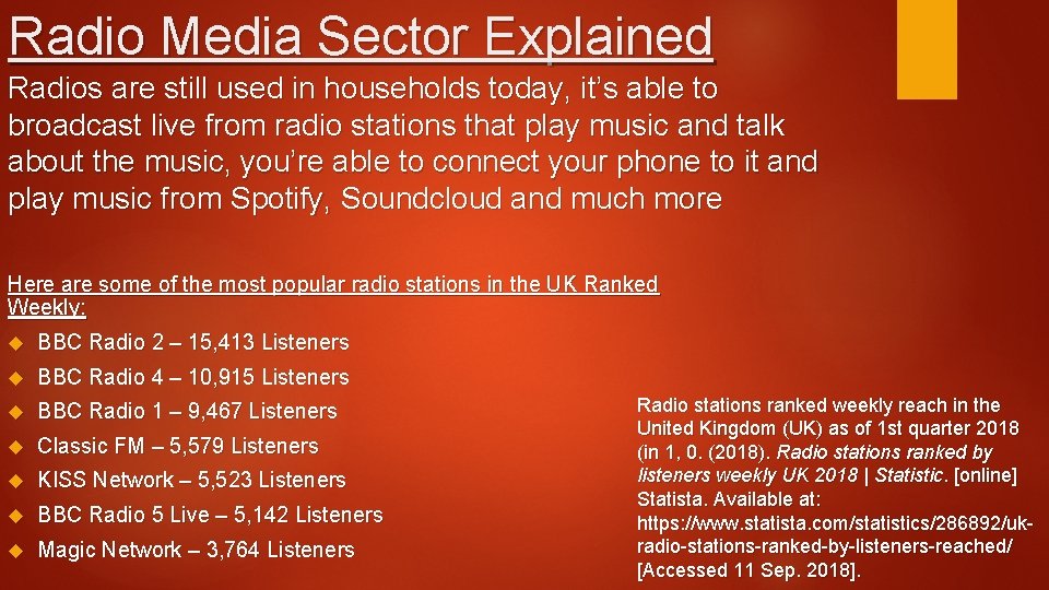 Radio Media Sector Explained Radios are still used in households today, it’s able to