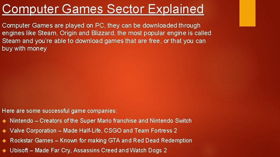 Computer Games Sector Explained Computer Games are played on PC, they can be downloaded