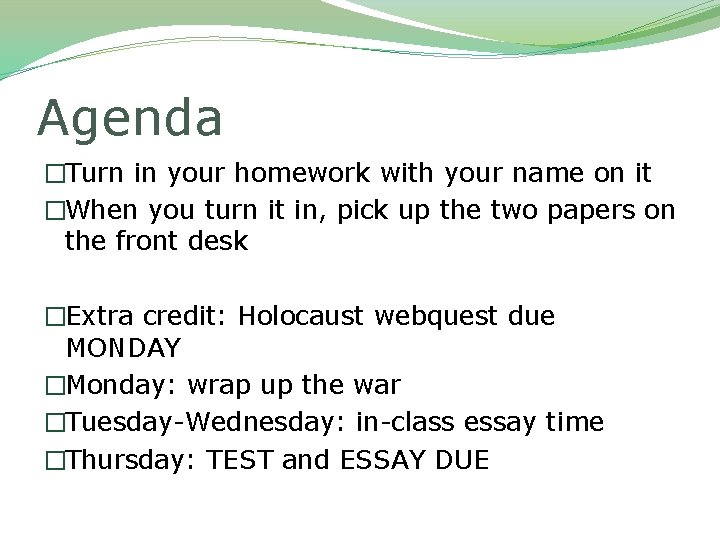 Agenda �Turn in your homework with your name on it �When you turn it