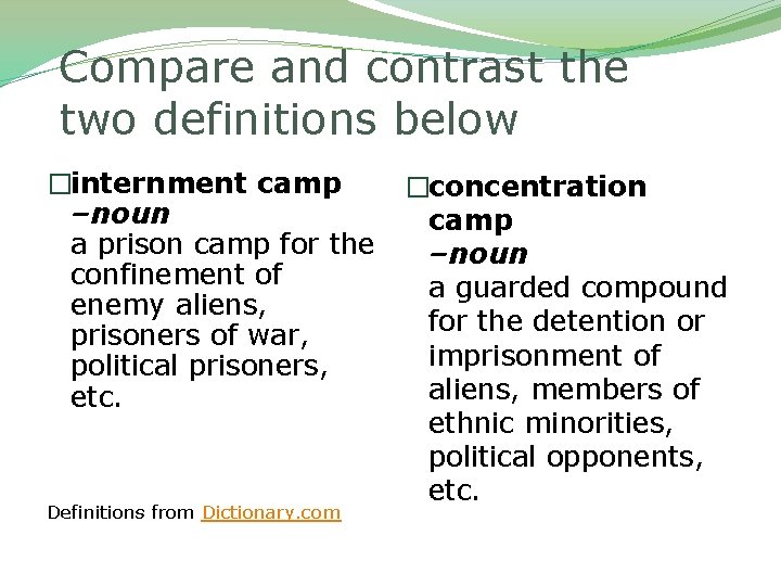 Compare and contrast the two definitions below �internment camp –noun a prison camp for