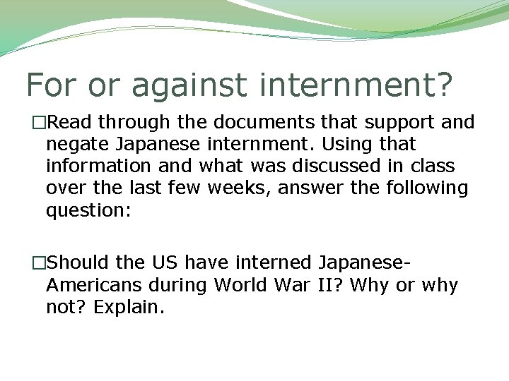 For or against internment? �Read through the documents that support and negate Japanese internment.