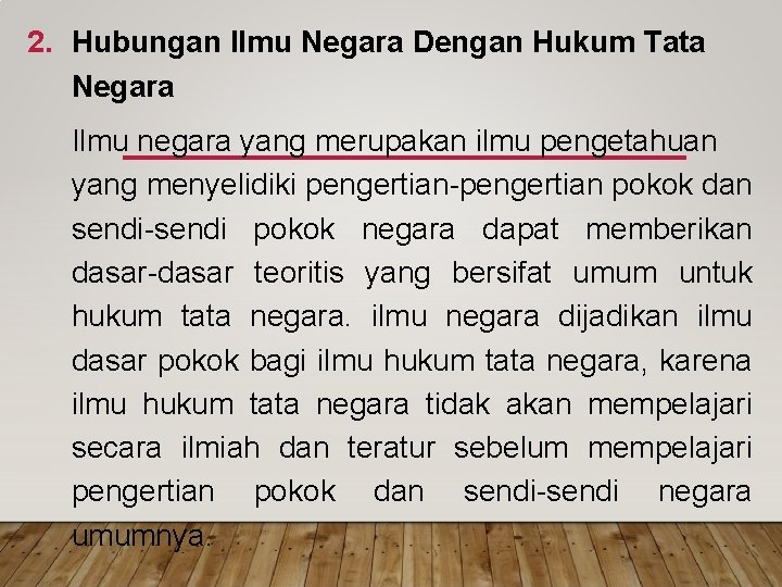 2. Hubungan Ilmu Negara Dengan Hukum Tata Negara Ilmu negara yang merupakan ilmu pengetahuan