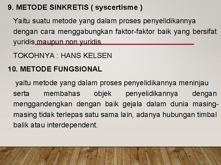 9. METODE SINKRETIS ( syscertisme ) Yaitu suatu metode yang dalam proses penyelidikannya dengan