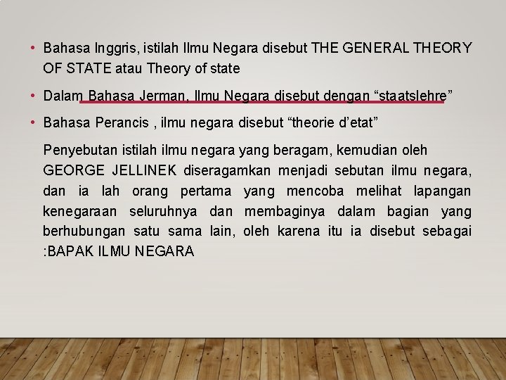  • Bahasa Inggris, istilah Ilmu Negara disebut THE GENERAL THEORY OF STATE atau