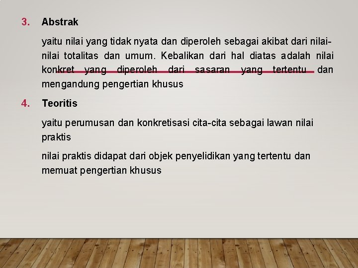 3. Abstrak yaitu nilai yang tidak nyata dan diperoleh sebagai akibat dari nilai totalitas