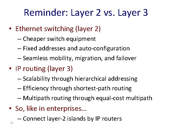 Reminder: Layer 2 vs. Layer 3 • Ethernet switching (layer 2) – Cheaper switch