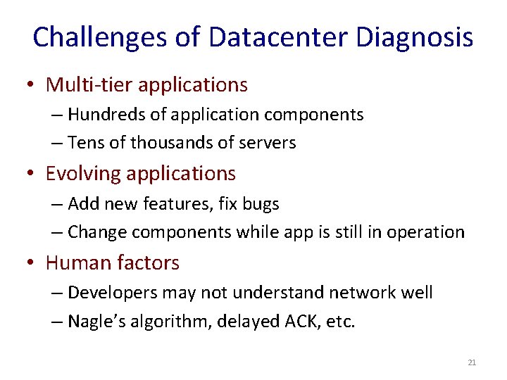 Challenges of Datacenter Diagnosis • Multi-tier applications – Hundreds of application components – Tens