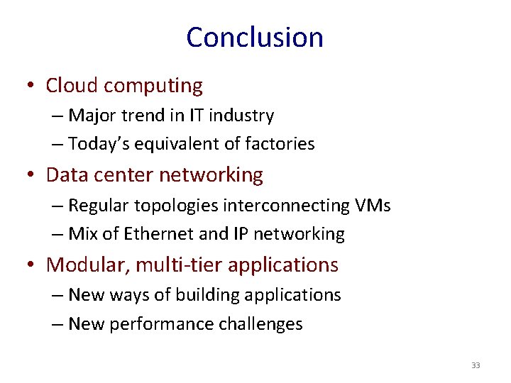 Conclusion • Cloud computing – Major trend in IT industry – Today’s equivalent of
