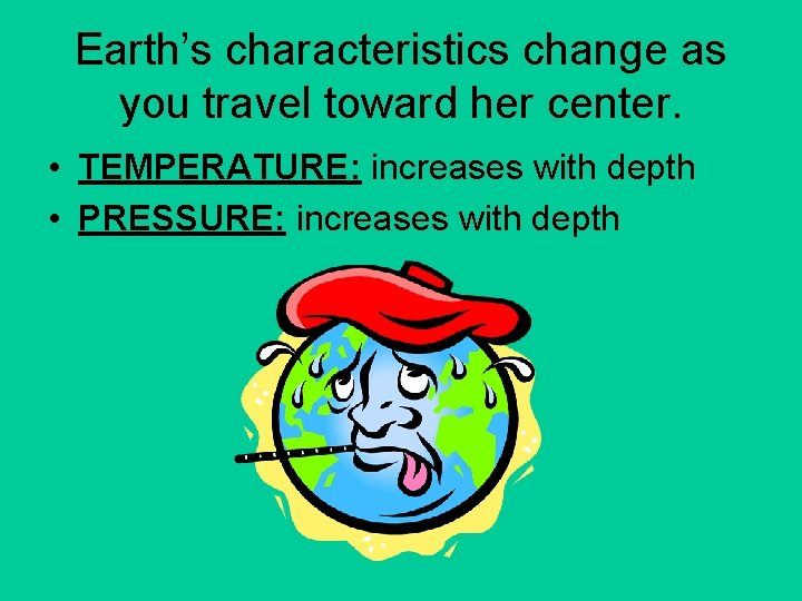 UNIT Inside Earth Geologists Scientists that study the