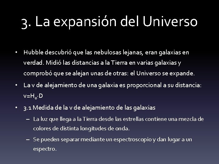 3. La expansión del Universo • Hubble descubrió que las nebulosas lejanas, eran galaxias