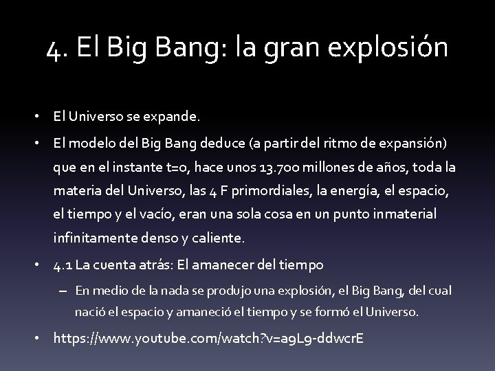 4. El Big Bang: la gran explosión • El Universo se expande. • El