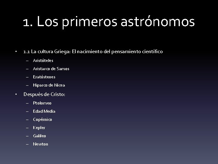 1. Los primeros astrónomos • 1. 1 La cultura Griega: El nacimiento del pensamiento