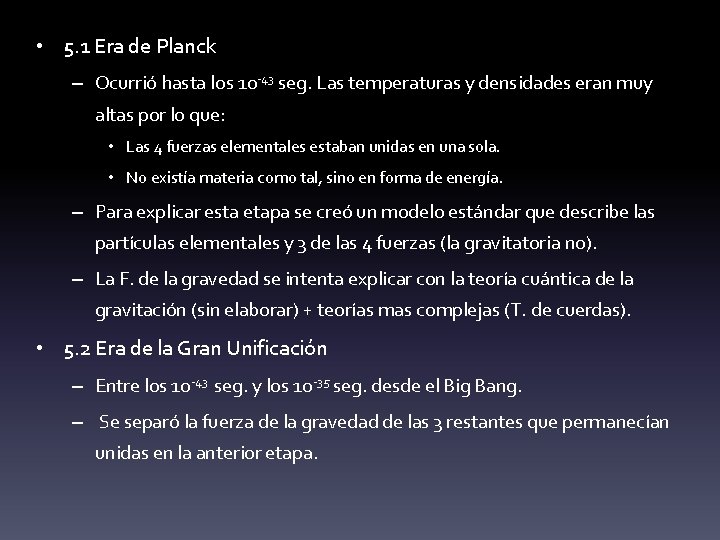  • 5. 1 Era de Planck – Ocurrió hasta los 10 -43 seg.