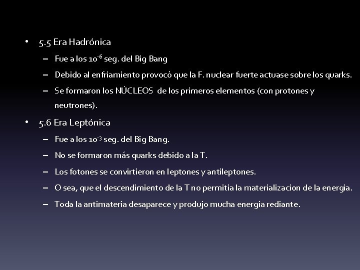  • 5. 5 Era Hadrónica – Fue a los 10 -6 seg. del
