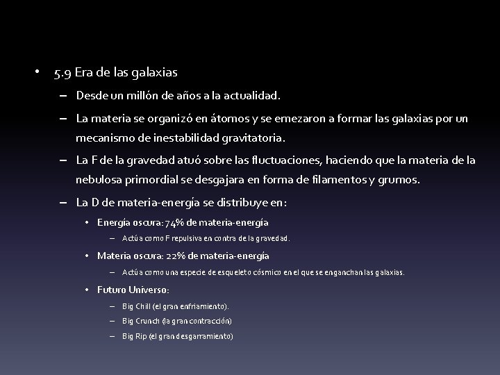  • 5. 9 Era de las galaxias – Desde un millón de años