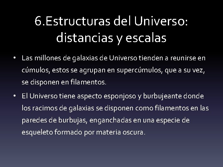 6. Estructuras del Universo: distancias y escalas • Las millones de galaxias de Universo