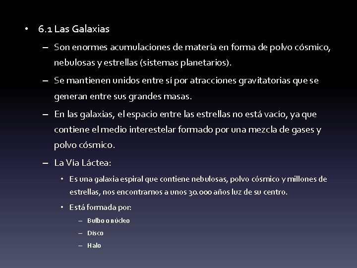  • 6. 1 Las Galaxias – Son enormes acumulaciones de materia en forma