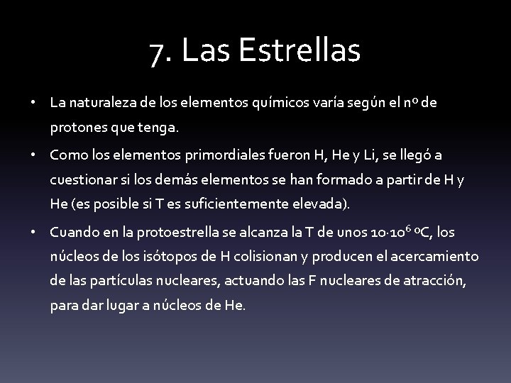 7. Las Estrellas • La naturaleza de los elementos químicos varía según el nº