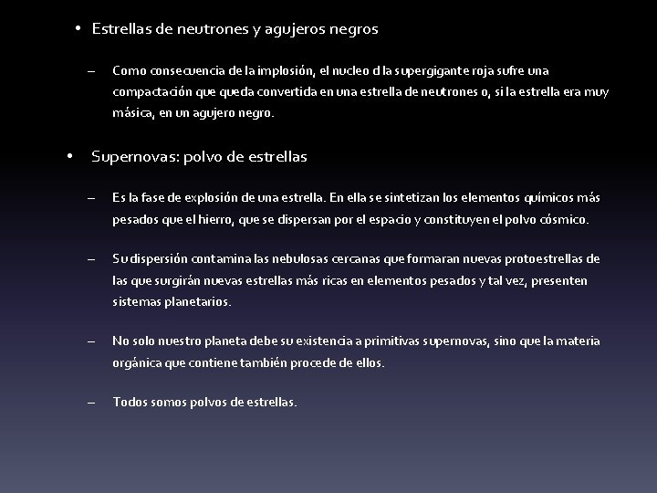  • Estrellas de neutrones y agujeros negros – Como consecuencia de la implosión,