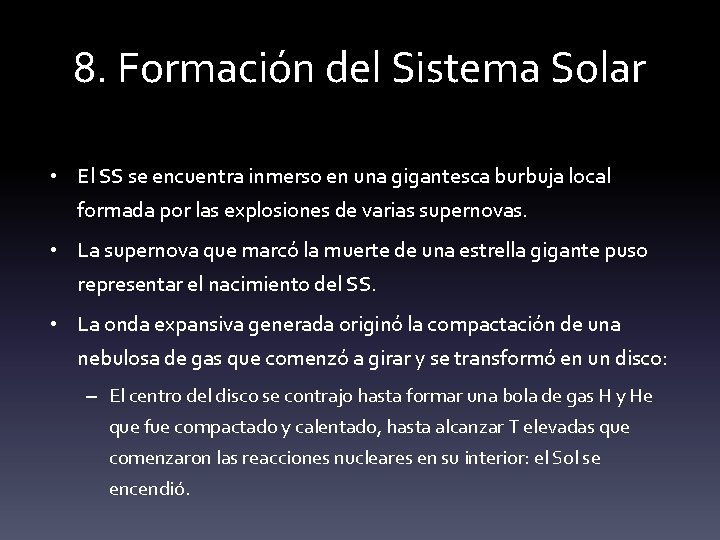 8. Formación del Sistema Solar • El SS se encuentra inmerso en una gigantesca