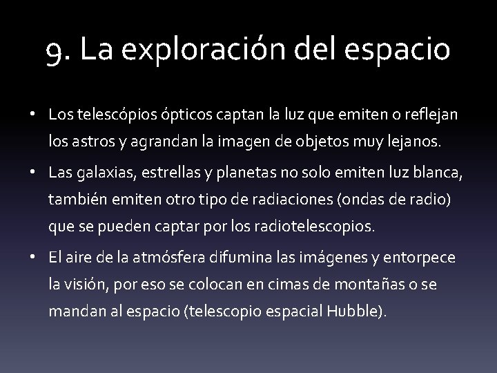 9. La exploración del espacio • Los telescópios ópticos captan la luz que emiten