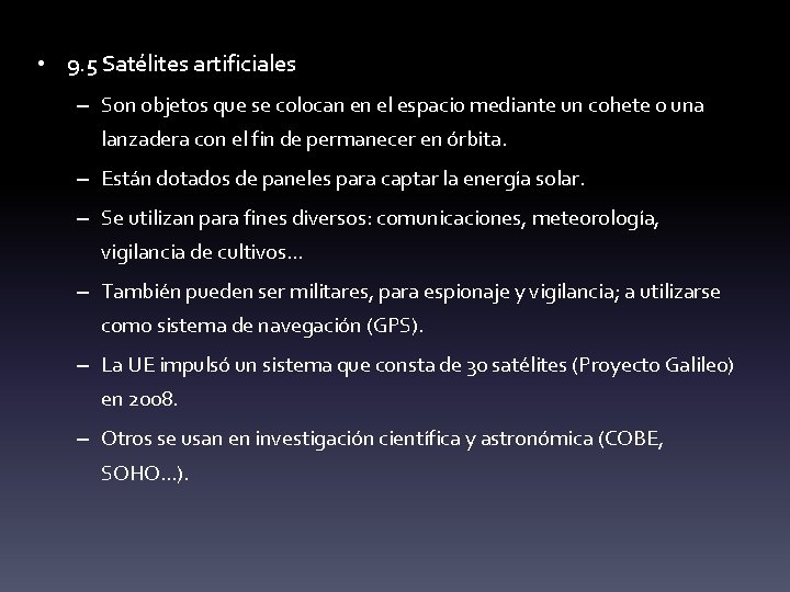  • 9. 5 Satélites artificiales – Son objetos que se colocan en el