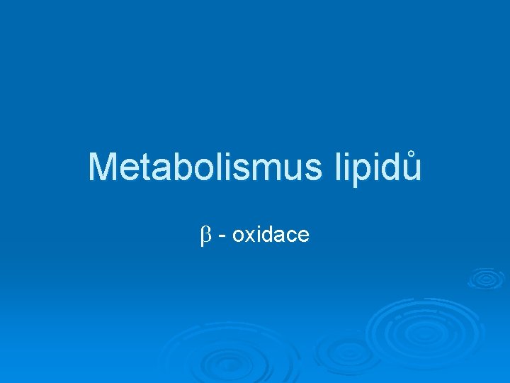 Metabolismus lipidů - oxidace 