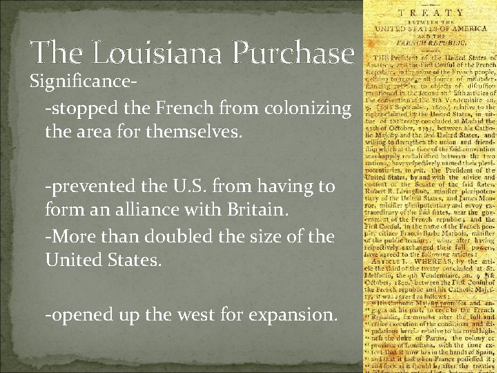 The Louisiana Purchase Significance-stopped the French from colonizing the area for themselves. -prevented the