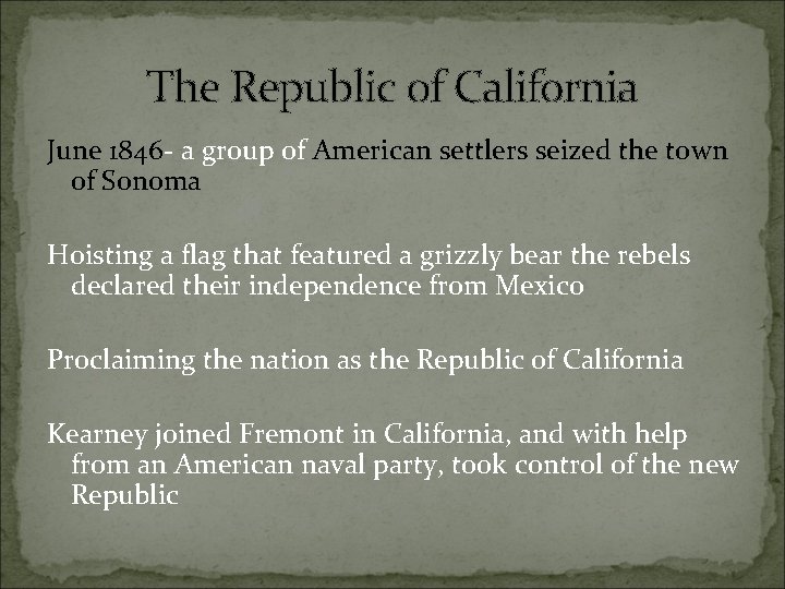 The Republic of California June 1846 - a group of American settlers seized the