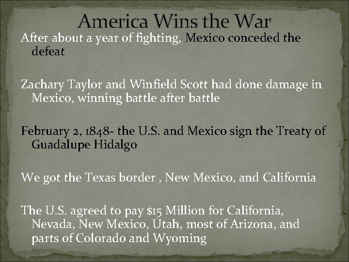 America Wins the War After about a year of fighting, Mexico conceded the defeat