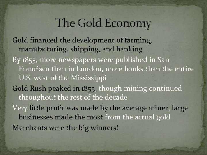 The Gold Economy Gold financed the development of farming, manufacturing, shipping, and banking By