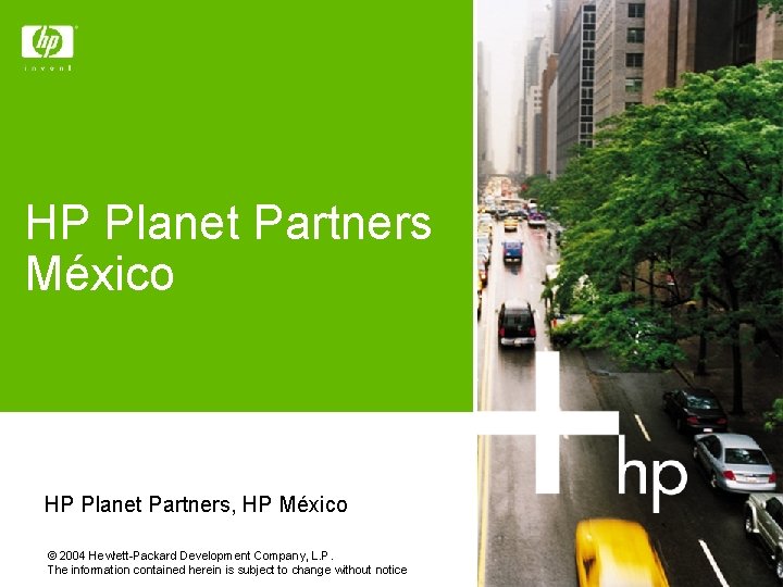 HP Planet Partners México HP Planet Partners, HP México © 2004 Hewlett-Packard Development Company,