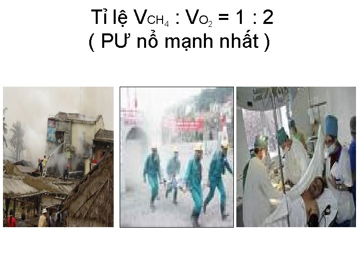 Tỉ lệ VCH : VO = 1 : 2 ( PƯ nổ mạnh nhất